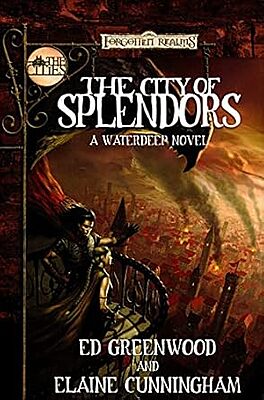 City of Splendors by Ed Greenwood and Elaine Cunningham (2005, Hardcover)